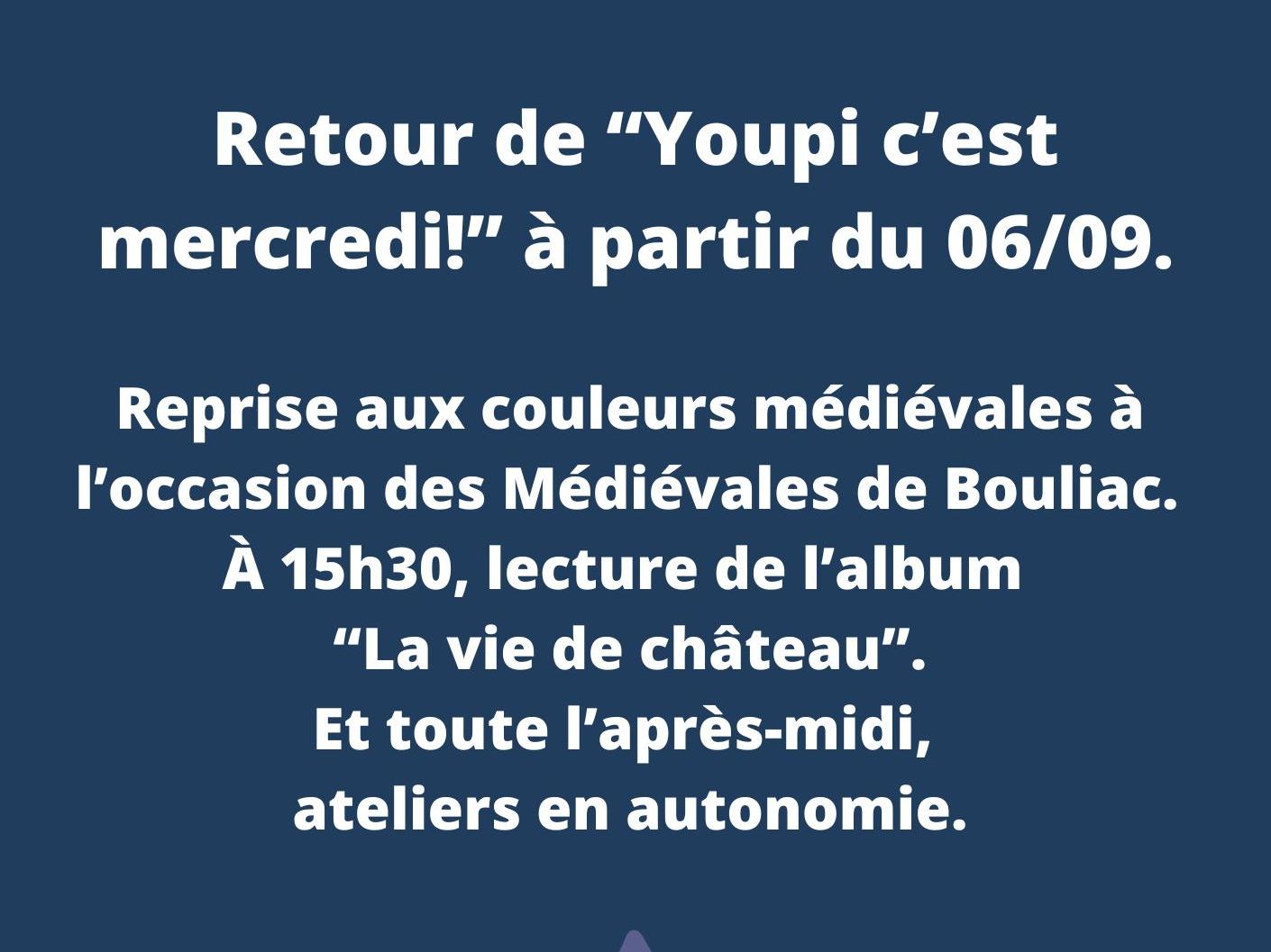 Retour de "Youpi c'est mercredi !" à la bibliothèque de Bouliac tous les mercredis après-midis. Lecture d'album à 15h30 le 6 septembre dans le cadre des Médiévales de Bouliac.