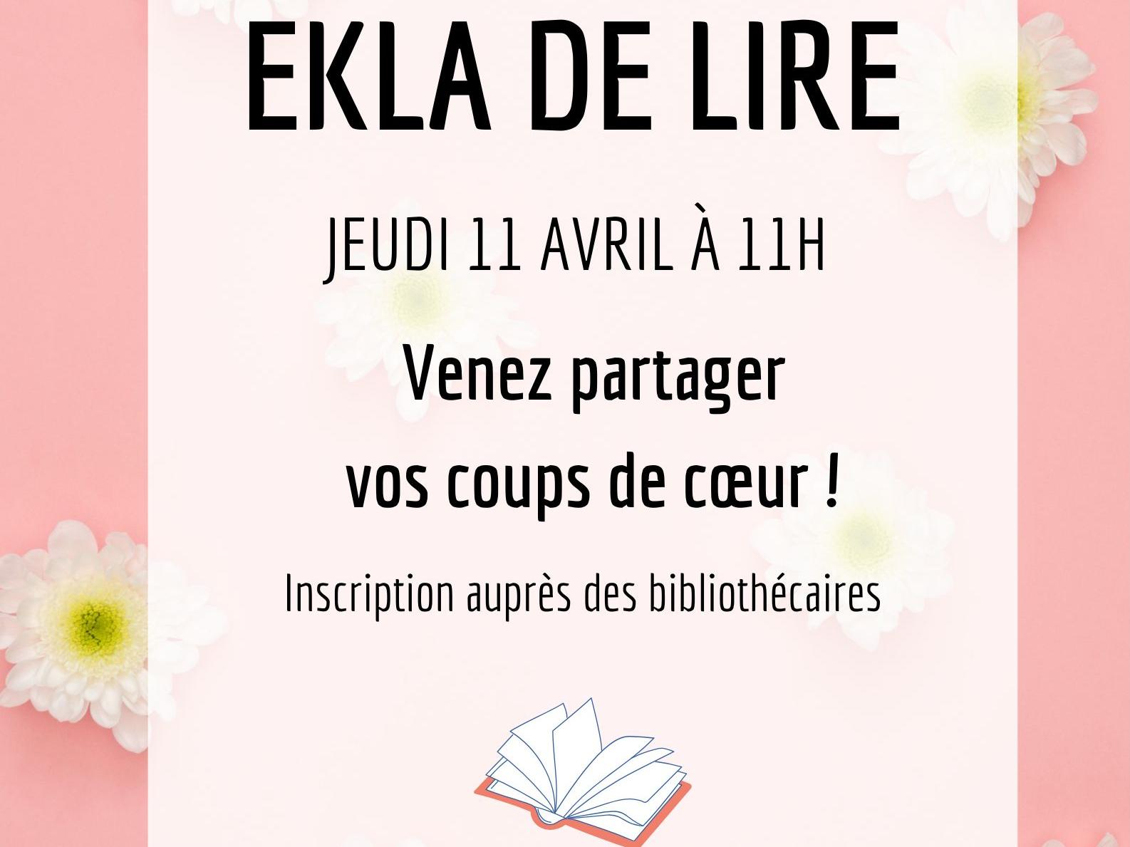 affiche de L'EKLA DE LIRE : 11 avril à 11h à la médiathèque L'EKLA. texte sur fond de couleur rose avec des fleurs blanches et jaunes